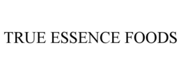TRUE ESSENCE FOODS