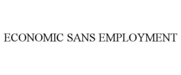 ECONOMIC SANS EMPLOYMENT
