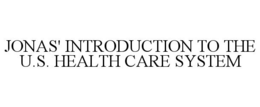 JONAS' INTRODUCTION TO THE U.S. HEALTH CARE SYSTEM