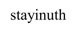 STAYINUTH