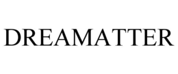DREAMATTER