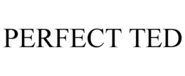 PERFECT TED