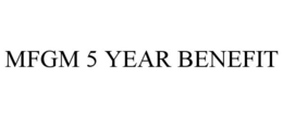 MFGM 5 YEAR BENEFIT