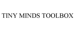 TINY MINDS TOOLBOX