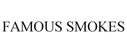 FAMOUS SMOKES