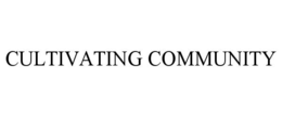CULTIVATING COMMUNITY