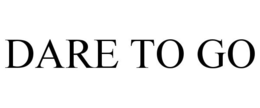 DARE TO GO