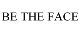 BE THE FACE