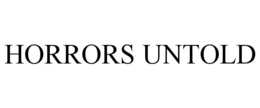HORRORS UNTOLD