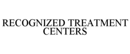 RECOGNIZED TREATMENT CENTERS
