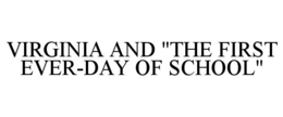 VIRGINIA AND "THE FIRST EVER-DAY OF SCHOOL"