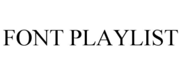 FONT PLAYLIST