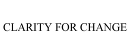CLARITY FOR CHANGE