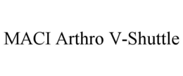 MACI ARTHRO V-SHUTTLE