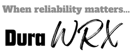 WHEN RELIABILITY MATTERS... DURAWRX
