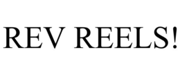 REV REELS!