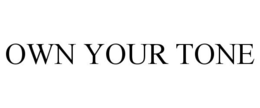 OWN YOUR TONE