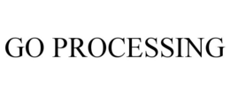 GO PROCESSING