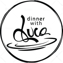 DINNER WITH LUCA