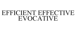 EFFICIENT EFFECTIVE EVOCATIVE