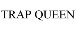 TRAP QUEEN