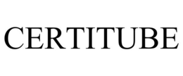 CERTITUBE