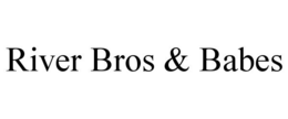 RIVER BROS & BABES