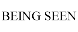 BEING SEEN