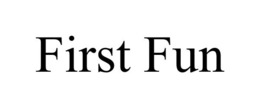 FIRST FUN