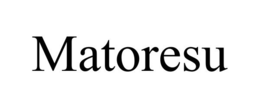 MATORESU