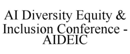 AI DIVERSITY EQUITY & INCLUSION CONFERENCE - AIDEIC