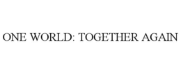 ONE WORLD: TOGETHER AGAIN