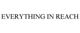 EVERYTHING IN REACH