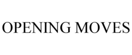OPENING MOVES
