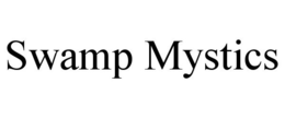 SWAMP MYSTICS