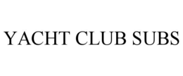 YACHT CLUB SUBS