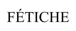 FÉTICHE