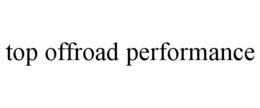 TOP OFFROAD PERFORMANCE
