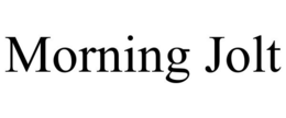 MORNING JOLT