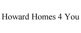 HOWARD HOMES 4 YOU