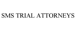 SMS TRIAL ATTORNEYS