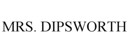 MRS. DIPSWORTH