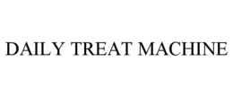 DAILY TREAT MACHINE