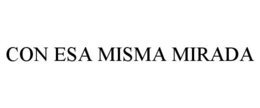 CON ESA MISMA MIRADA