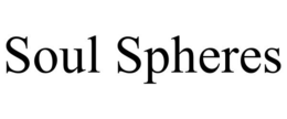 SOUL SPHERES
