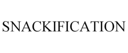 SNACKIFICATION