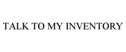 TALK TO MY INVENTORY