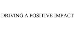 DRIVING A POSITIVE IMPACT