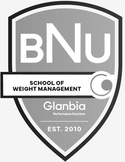 BNU SCHOOL OF WEIGHT MANAGEMENT GLANBIA PERFORMANCE NUTRITION EST. 2010