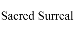SACRED SURREAL